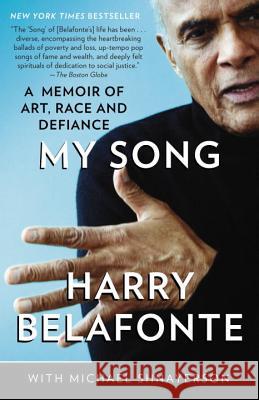 My Song: A Memoir of Art, Race, and Defiance Harry Belafonte 9780307473424