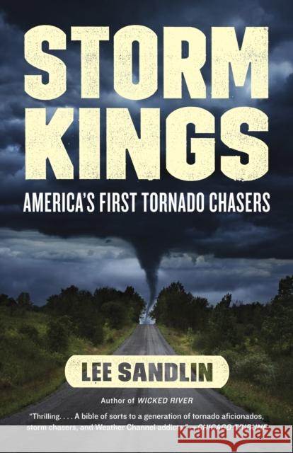 Storm Kings: America's First Tornado Chasers Sandlin, Lee 9780307473585 Vintage Books