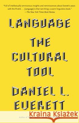 Language: The Cultural Tool Daniel L. Everett 9780307473806 Vintage Books