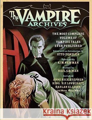 The Vampire Archives: The Most Complete Volume of Vampire Tales Ever Published Otto Penzler 9780307473899