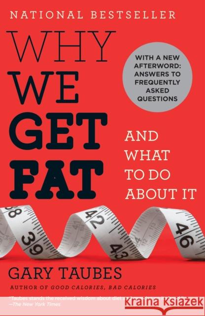 Why We Get Fat: And What to Do About It Gary Taubes 9780307474254 0