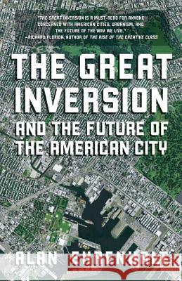 The Great Inversion and the Future of the American City Alan Ehrenhalt 9780307474377