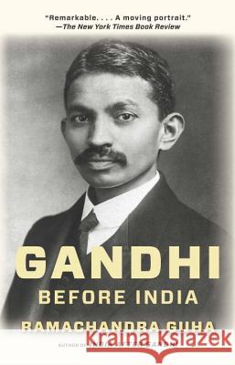 Gandhi Before India Ramachandra Guha 9780307474780