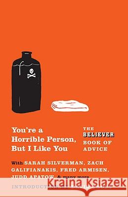 You're a Horrible Person, But I Like You: The Believer Book of Advice Sarah Silverman Zach Galifianakis Fred Armisen 9780307475237 Vintage Books USA