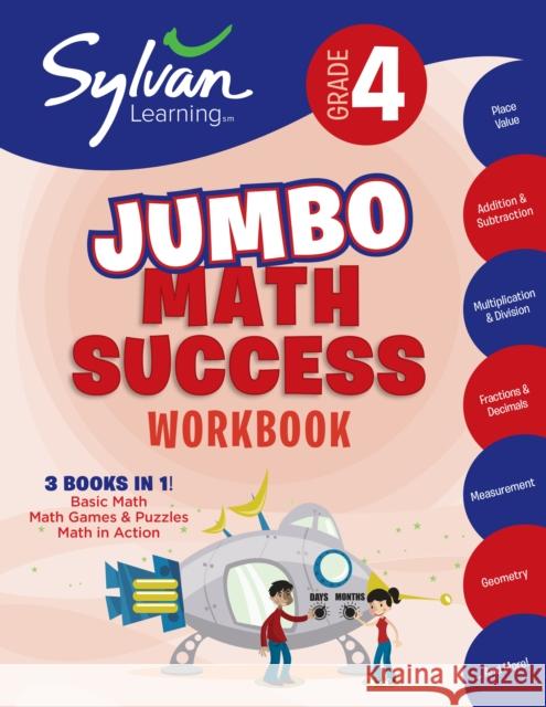 4th Grade Jumbo Math Success Workbook: 3 Books in 1 --Basic Math; Math Games and Puzzles; Math in Action; Activities, Exercises, and Tips to Help Catc Sylvan Learning 9780307479204 Sylvan Learning Publishing