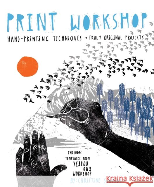 Print Workshop: Hand-Printing Techniques + Truly Original Projects Schmidt, Christine 9780307586544 Random House USA Inc