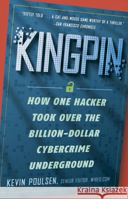 Kingpin: How One Hacker Took Over the Billion-Dollar Cybercrime Underground Poulsen, Kevin 9780307588692