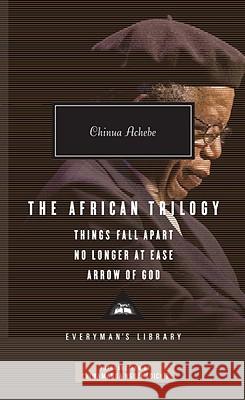 The African Trilogy: Things Fall Apart, No Longer at Ease, and Arrow of God; Introduction by Chimamanda Ngozi Adichie Achebe, Chinua 9780307592705