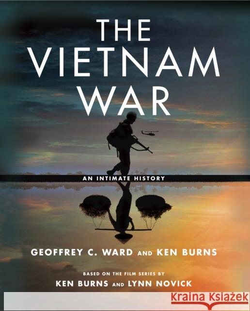 The Vietnam War: An Intimate History Ken Burns 9780307700254 Knopf Publishing Group