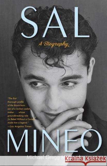 Sal Mineo: A Biography Michaud, Michael Gregg 9780307716675