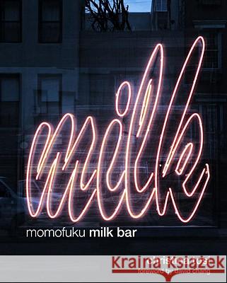 Momofuku Milk Bar: A Cookbook Tosi, Christina 9780307720498 Clarkson N Potter Publishers