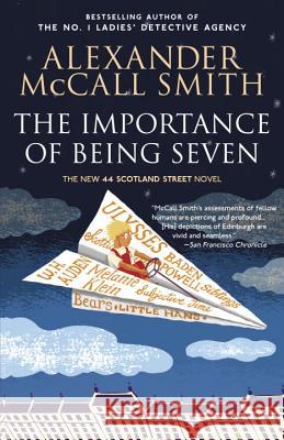 The Importance of Being Seven: 44 Scotland Street Series (6) McCall Smith, Alexander 9780307739360 Anchor Books