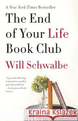 The End of Your Life Book Club Will Schwalbe 9780307739780 Vintage Books
