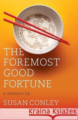 The Foremost Good Fortune: A Memoir Susan Conley 9780307739865 Vintage Books