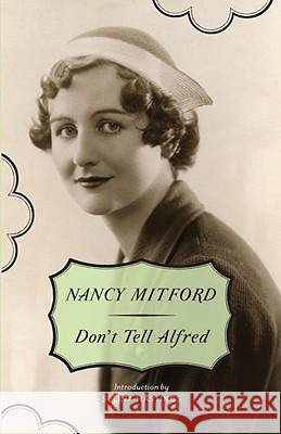 Don't Tell Alfred Nancy Mitford 9780307740847 Vintage Books USA