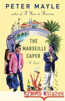 The Marseille Caper Peter Mayle 9780307740953