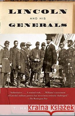 Lincoln and His Generals T. Harry Williams 9780307741967 Vintage Books USA