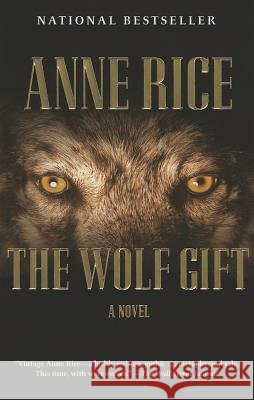 The Wolf Gift: The Wolf Gift Chronicles (1) Anne Rice 9780307742100