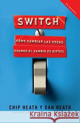 Switch (Spanish Edition): Cómo Cambiar Las Cosas Cuando Cambiar Es Difícil Heath, Chip 9780307742353