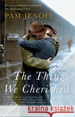 The Things We Cherished Pam Jenoff 9780307742421 Anchor Books