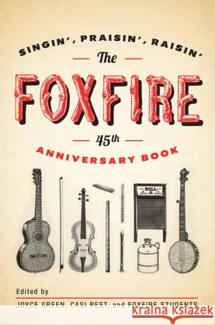 The Foxfire 45th Anniversary Book: Singin', Praisin', Raisin' Foxfire Fund Inc 9780307742599 Random House USA Inc