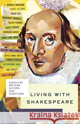 Living with Shakespeare: Essays by Writers, Actors, and Directors Susannah Carson 9780307742919 Vintage Books