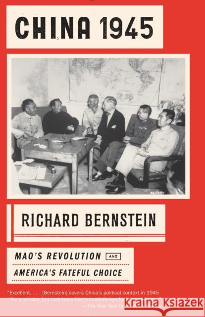 China 1945: Mao's Revolution and America's Fateful Choice Richard Bernstein 9780307743213