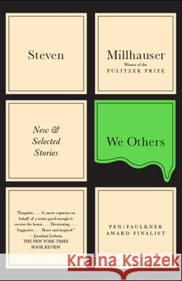 We Others: New and Selected Stories Steven Millhauser 9780307743428 Vintage Books