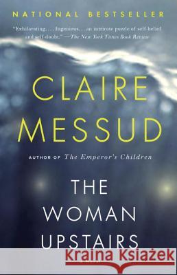 The Woman Upstairs Claire Messud 9780307743763