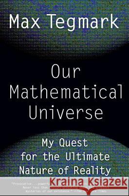 Our Mathematical Universe: My Quest for the Ultimate Nature of Reality Max Tegmark 9780307744258 Vintage Books