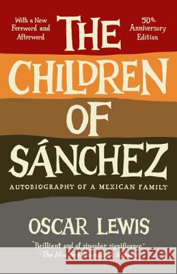 The Children of Sanchez: Autobiography of a Mexican Family Oscar Lewis 9780307744531 Vintage Books USA