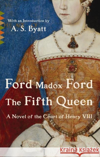 The Fifth Queen Ford Madox Ford A. S. Byatt 9780307744913 Vintage Books USA