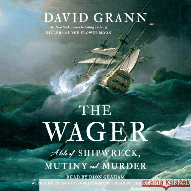 The Wager: A Tale of Shipwreck, Mutiny and Murder Grann, David 9780307747488 