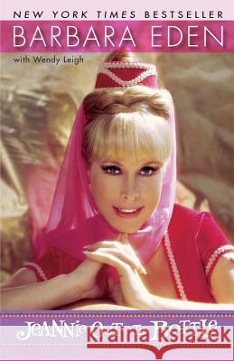 Jeannie Out of the Bottle: A Memoir Eden, Barbara 9780307886965