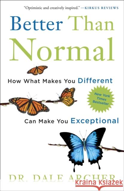Better Than Normal: How What Makes You Different Can Make You Exceptional Archer, Dale 9780307887481 0