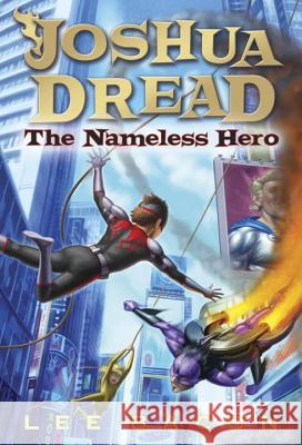 Joshua Dread: The Nameless Hero Lee Bacon 9780307929976