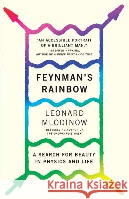 Feynman's Rainbow: A Search for Beauty in Physics and in Life Leonard Mlodinow 9780307946492 Vintage Books USA