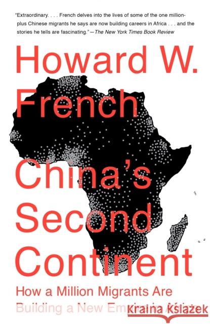 China's Second Continent: How a Million Migrants Are Building a New Empire in Africa Howard W. French 9780307946652 Vintage Books