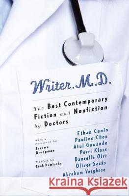 Writer, M.D.: The Best Contemporary Fiction and Nonfiction by Doctors Leah Kaminsky 9780307946867