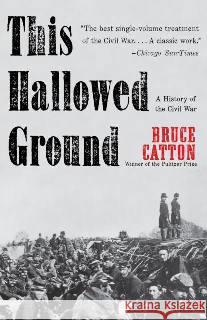 This Hallowed Ground: A History of the Civil War Catton, Bruce 9780307947086