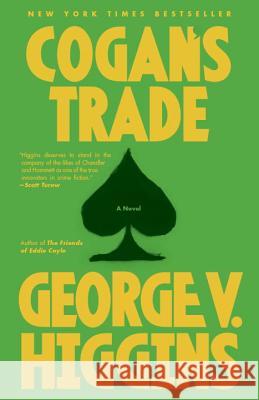 Cogan's Trade: A Thriller George V. Higgins 9780307947222