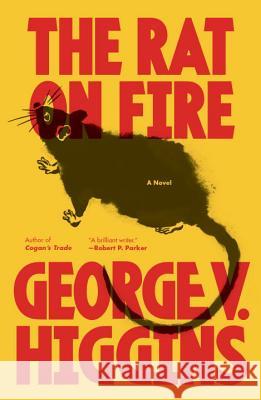 The Rat on Fire George V. Higgins 9780307947246