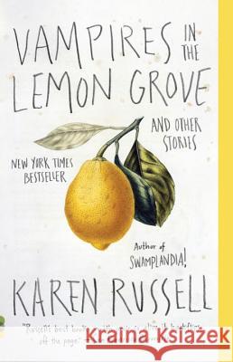 Vampires in the Lemon Grove: And Other Stories Karen Russell 9780307947475