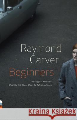 Beginners Raymond Carver 9780307947925