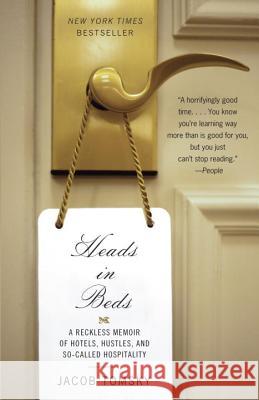 Heads in Beds: A Reckless Memoir of Hotels, Hustles, and So-Called Hospitality Jacob Tomsky 9780307948342 Anchor Books