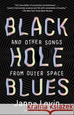 Black Hole Blues and Other Songs from Outer Space Levin, Janna 9780307948489 Anchor Books