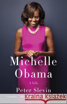 Michelle Obama: A Life Slevin, Peter 9780307949318 Vintage