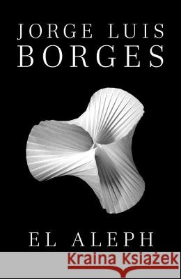 El Aleph / The Aleph Borges, Jorge Luis 9780307950949 Vintage Books