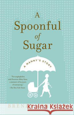 A Spoonful of Sugar: A Nanny's Story Brenda Ashford 9780307951298