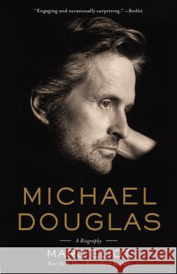 Michael Douglas: A Biography Marc Eliot 9780307952370 0